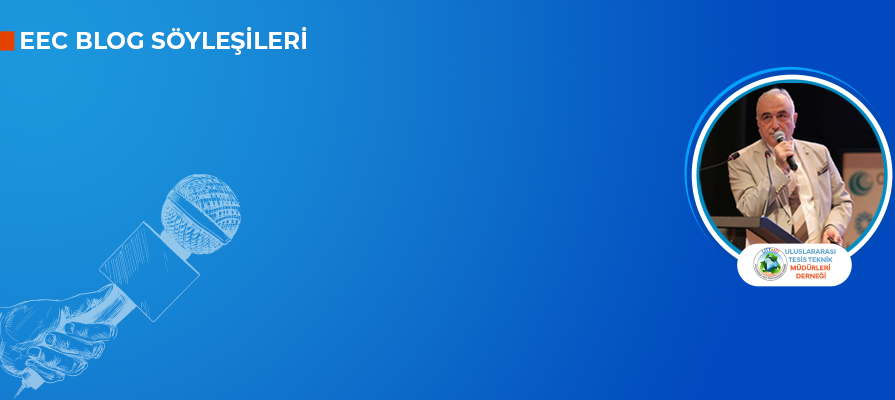 Kemal Evcioglu: The Priority of the Facilities Technical Managers is “Life Safety” 